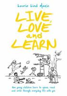 Live, Love and Learn: How young children learn to speak, read and write through everyday life with you 1742861059 Book Cover