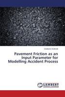 Pavement Friction as an Input Parameter for Modelling Accident Process 3659510459 Book Cover
