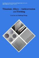 Titanium Alloys - Anticorrosion and Etching 0994879121 Book Cover