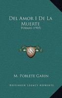 Del Amor I De La Muerte: Poemas (1905) 1160857695 Book Cover