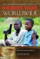 The Greenwood Encyclopedia of Children's Issues Worldwide: Sub-Saharan Africa 0313336164 Book Cover