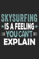 Skydiving Is A Feeling You Can't Explain: Funny Cool Skydiving Journal | Notebook | Workbook | Diary | Planner-6x9 - 120 College Ruled Lined Paper ... Skydivers, Skysurfers, Skysurfing Instructors 1695254317 Book Cover