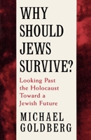 Why Should Jews Survive?: Looking Past the Holocaust toward a Jewish Future 0195091094 Book Cover