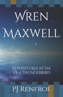 Wren Maxwell: Adventures in the VB-5 Thunderbird (Science Fiction for Children) 1794589201 Book Cover