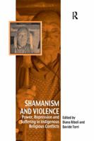 Shamanism and Violence: Power, Repression and Suffering in Indigenous Religious Conflicts 1138252964 Book Cover