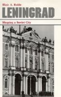 Leningrad: Shaping a Soviet City (Lane Studies in Regional Government) 0520305809 Book Cover