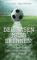 Der Rasen Muss Brennen: Das Kuriosit�tenkabinett Der Bundesliga 150070184X Book Cover