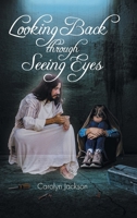 Looking Back through Seeing Eyes B0CCSTVL2B Book Cover