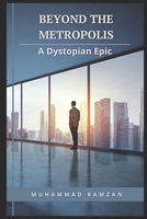 Beyond the Metropolis: A Dystopian Epic B0C6BMGW2V Book Cover