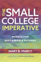 The Small College Imperative: Models for Sustainable Futures 1620369710 Book Cover