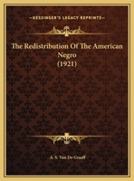 The Redistribution Of The American Negro (1921) 0548611939 Book Cover