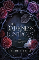 The Darkness Controls (The Bridge Series) B0GY3XNDHK Book Cover