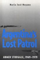 Argentina's Lost Patrol : Armed Struggle, 1969-1979 0300191502 Book Cover