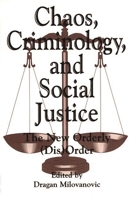 Chaos, Criminology, and Social Justice: The New Orderly (Dis)Order (Praeger Series in Criminology and Crime Control Policy) 0275959120 Book Cover