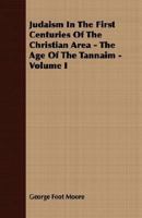 Judaism In The First Centuries Of The Christian Area - The Age Of The Tannaim - Volume I 1406726362 Book Cover