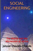 SOCIAL ENGINEERING: The World and the Microcosm of Africa 1983082759 Book Cover