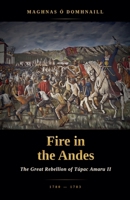 Fire in the Andes: The Great Rebellion of Túpac Amaru II, 1780-1783 B0H9NSVHFZ Book Cover