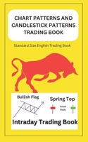 Chart Patterns and Candlestick Patterns Trading Book - Intraday Trading Book ( English): Stock, Crypto, Forex All Market Trading Book B0DSDCLRYN Book Cover