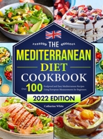 The Mediterranean Diet Cookbook: Over 100 Foolproof and Easy Mediterranean Recipes Using European Measurements for Beginners（2022 Edition) 1801215553 Book Cover