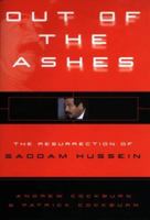 Out of the Ashes: The Resurrection of Saddam Hussein 0060192666 Book Cover