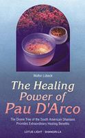 Healing Power of Pau D'Arco (Shangri-La) 0914955527 Book Cover