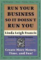 Run Your Business So It Doesn't Run You 0965787915 Book Cover