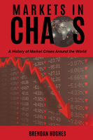 Markets in Chaos: A History of Market Crises Around the World 1637425147 Book Cover