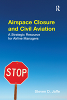 Airspace Closure and Civil Aviation: A Strategic Resource for Airline Managers 036767002X Book Cover