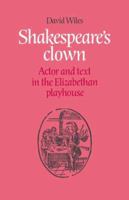 Shakespeare's Clown: Actor and Text in the Elizabethan Playhouse 0521673348 Book Cover