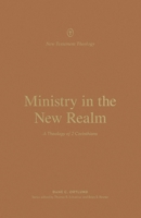 Ministry in the New Realm: A Theology of 2 Corinthians 1433574152 Book Cover