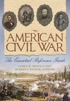 American Civil War: The Essential Reference Guide 1598849050 Book Cover