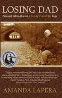 Losing Dad, Paranoid Schizophrenia: A Family's Search for Hope 0989703738 Book Cover