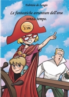 Le fantastiche avventure dell'Eroe senza tempo 8827810862 Book Cover