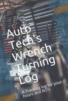 Auto Tech's Wrench Turning Log: A Tracking log for your hours and RO's 107704318X Book Cover