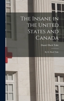 The Insane in the United States and Canada: By D. Hack Tuke 1017594406 Book Cover