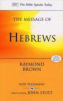 The Message of Hebrews: Christ Above All (Bible Speaks Today) 0851115403 Book Cover