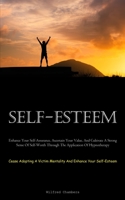 Self-Esteem: Enhance Your Self-Assurance, Ascertain Your Value, And Cultivate A Strong Sense Of Self-Worth Through The Application Of Hypnotherapy ... Mentality And Enhance Your Self-Esteem) 1837877939 Book Cover