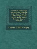 Trait� de M�trologie Ancienne Et Moderne: Suivi d'Un Pr�cis de Chronologie Et Des Signes Num�riques 0270940448 Book Cover