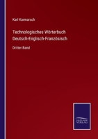 Technologisches Wörterbuch Deutsch-Englisch-Französisch: Dritter Band 3744614719 Book Cover