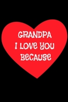 Grandpa I love you because : Gratitude journal: Grandpa I love you because : Gratitude journal 1672273595 Book Cover