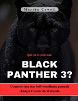 Qui est le nouveau Black Panther 3 ?: Comment une star hollywoodienne pourrait changer l’avenir du Wakanda (French Edition) B0DRV3Z9M4 Book Cover