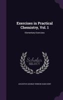 Exercises in Practical Chemistry, Vol. 1: Elementary Exercises 1357426968 Book Cover