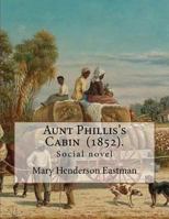 Aunt Phillis's Cabin (1852). by: Mary Henderson Eastman: Social novel 171886339X Book Cover