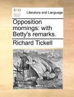 Opposition Mornings: With Betty's Remarks 1275761232 Book Cover