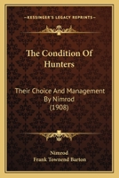 The Condition of Hunters; Their Choice and Management 1361182776 Book Cover