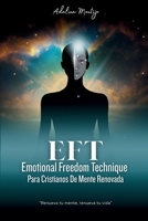 EFT Emotional Freedom Technique Para Cristianos De Mente Renovada (Spanish Edition) 1662498519 Book Cover