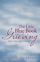 The Little Blue Book of Grieving: More Than Just Stories 1512723037 Book Cover