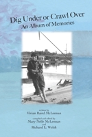 Dig Under or Crawl Over. An Album of Memories 0989411672 Book Cover