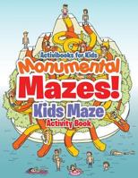 Monumental Mazes! Kids Maze Activity Book 1683215451 Book Cover