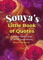 Sonya's Little Book of Quotes: A Coffee Table Guide of FIRE Inspirations 1959061046 Book Cover